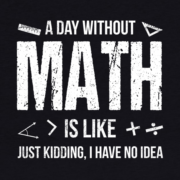 A Day Without Math Is Like Funny by crosszcp2